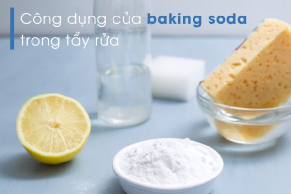 Công dụng của baking soda trong tẩy rửa. Cách sửdụng baking soda để tẩy rửa hiệ quả 