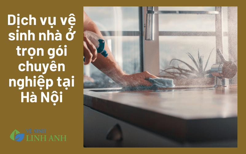 Dịch vụ vệ sinh nhà cửa, nhà ở trọn gói chuyên nghiệp tại Hà Nội