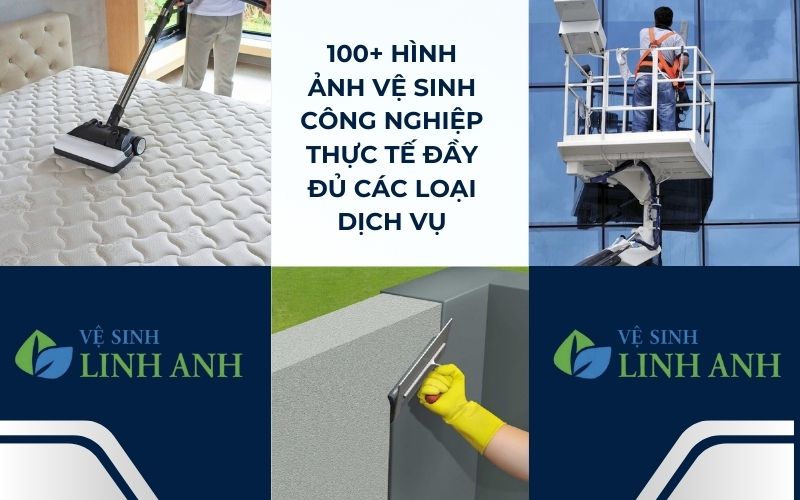 100+ Hình ảnh vệ sinh công nghiệp thực tế đầy đủ các loại dịch vụ