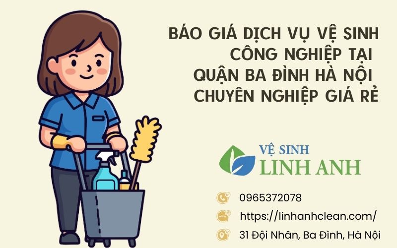 Báo giá dịch vụ vệ sinh công nghiệp tại quận Ba Đình Hà Nội chuyên nghiệp giá rẻ 6 Báo giá dịch vụ vệ sinh công nghiệp Ba Đình rẻ mà sạch 99,9%