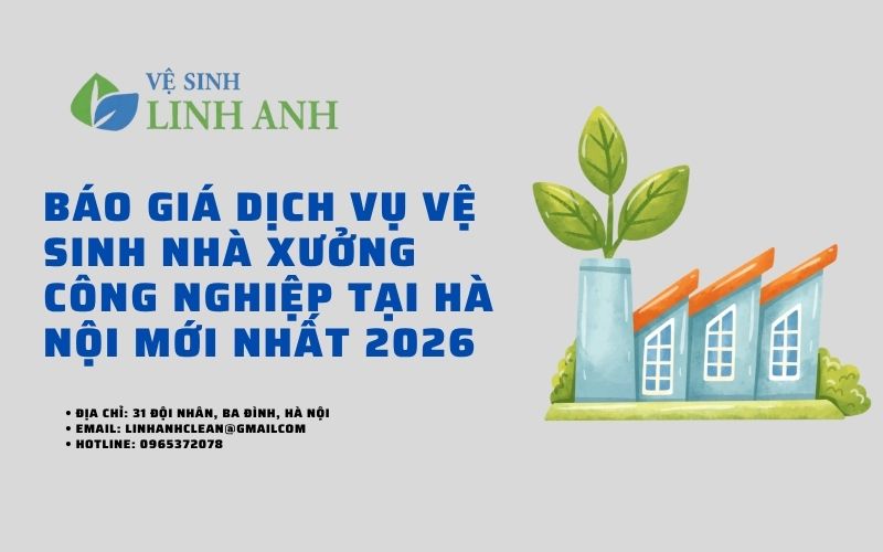 Báo giá dịch vụ vệ sinh nhà xưởng công nghiệp tại Hà Nội mới nhất 2026 8 Báo giá dịch vụ vệ sinh nhà xưởng công nghiệp tại Hà Nội mới nhất 2026