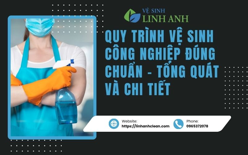 Quy trình vệ sinh công nghiệp đúng chuẩn - tổng quát và chi tiết