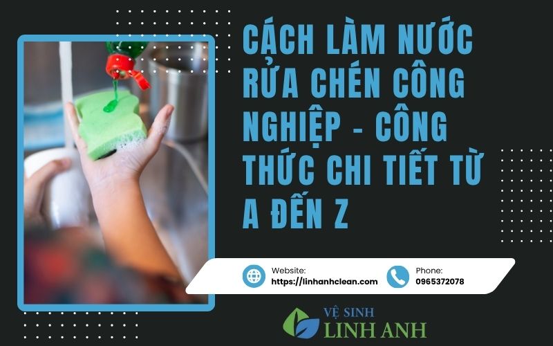 Cách làm nước rửa chén công nghiệp - công thức chi tiết từ A đến Z