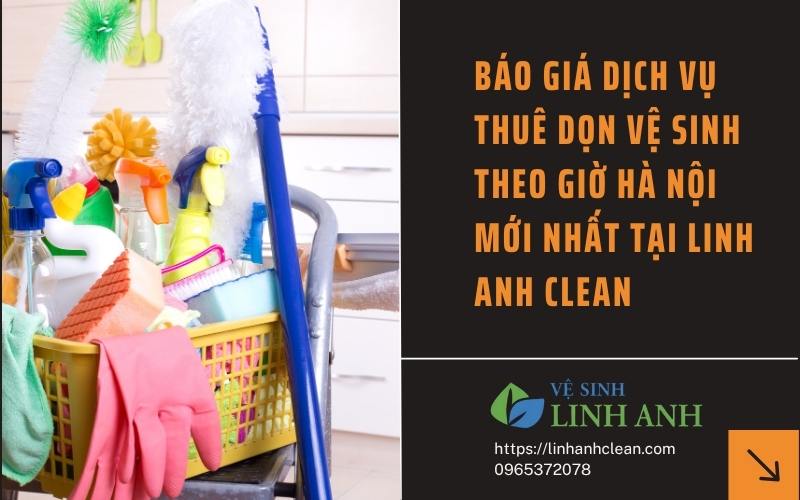 Báo giá dịch vụ thuê dọn vệ sinh theo giờ Hà Nội mới nhất tại Linh Anh Clean 8 Báo giá dịch vụ thuê dọn vệ sinh theo giờ Hà Nội mới nhất tại Linh Anh Clean